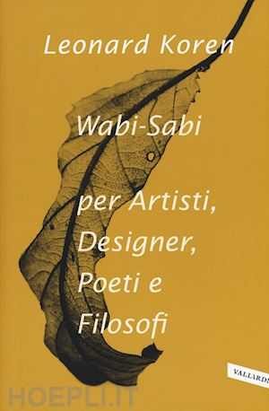 koren leonard - wabi-sabi per artisti, designer, poeti e filosofi