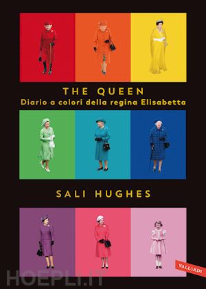 hughes sali - the queen . diario a colori della regina elisabetta