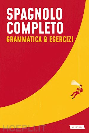 aa.vv. - spagnolo completo. grammatica & esercizi
