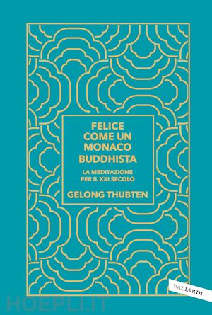 thubten gelong - felice come un monaco buddhista