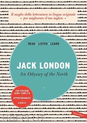 london jack - an odissey of the north. ediz. integrale. con audiolibro
