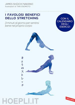 nakano james shuichi - favolosi benefici dello stretching. 3 minuti al giorno per sentirsi bene nel pro