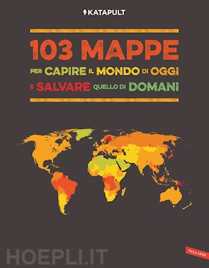 katapult - 103 mappe per capire il mondo di oggi e salvare quello di domani