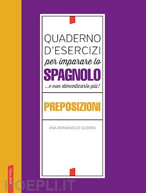 romanacce guerra ana - quaderno d'esercizi per imparare lo spagnolo - preposizioni