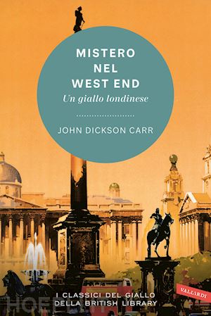 dickson carr john - mistero nel west end. un giallo londinese