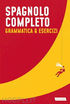 aa.vv. - spagnolo completo. grammatica & esercizi