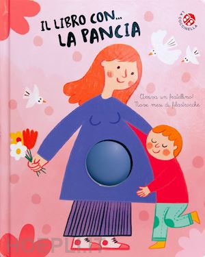 morando elena; faccioli ilaria - il libro con... la pancia, arriva un fratellino! nove mesi di filastrocche