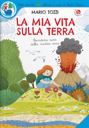 tozzi mario - la mia vita sulla terra. ediz. a colori