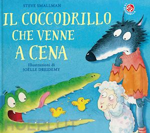 smallman steve - il coccodrillo che venne a cena. ediz. a colori