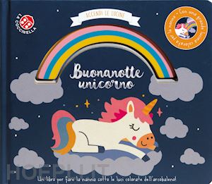 aa.vv. - buonanotte unicorno. accendi le lucine