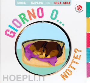  - giorno o... notte? gira gira. ediz. a colori