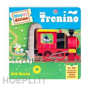 aa.vv. - sul trenino. muovi ditino. ediz. illustrata