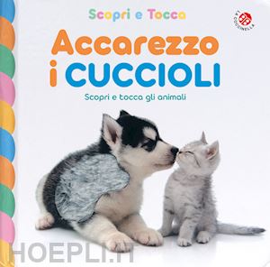 aa.vv. - accarezzo i cuccioli. ediz. a colori