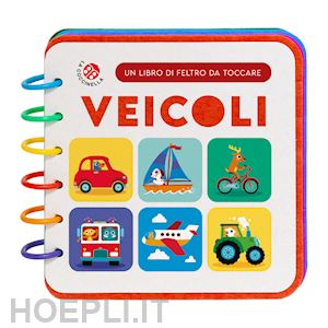 aa.vv. - veicoli. un libro di feltro da toccare. ediz. a colori