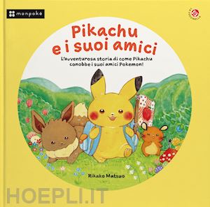 aa.vv. - pikachu e i suoi amici