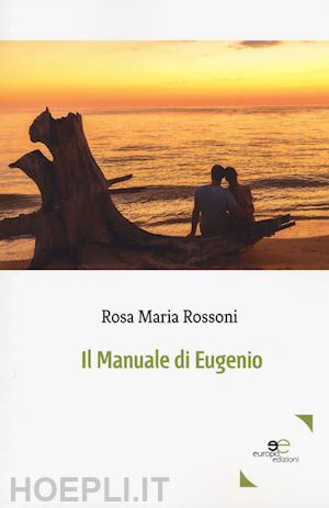 rossoni rosa maria - il manuale di eugenio