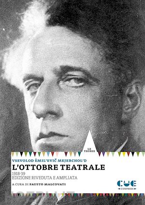 mejerchol'd vsevolod; malcovati f. (curatore) - l'ottobre teatrale (1918-1939). ediz. ampliata