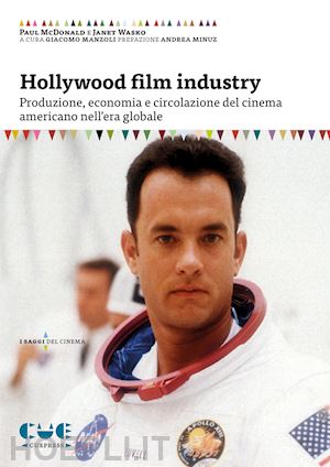mcdonald paul; wasko janet - hollywood film industry. produzione, economia e circolazione del cinema american