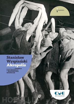 wyspianski stanislaw; ceccherelli a. (curatore); wozniak k. (curatore) - akropolis