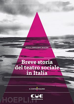 innocenti malini giulia - breve storia del teatro sociale in italia