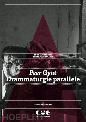 micheletti luca; fracassi federica - peer gynt. drammaturgie parallele