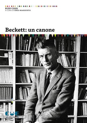 cohn ruby; mansueto e. (curatore) - beckett: un canone