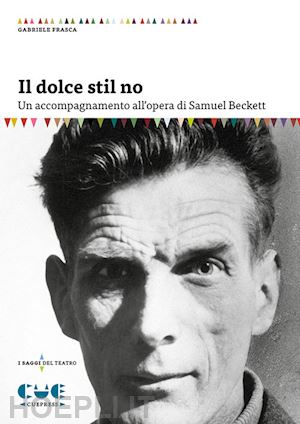 frasca gabriele - il dolce stil no. un accompagnamento all'opera di samuel beckett