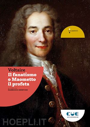 voltaire - il fanatismo o maometto il profeta