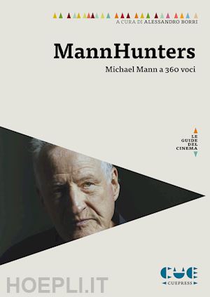 borri a. (curatore) - mannhunters. michael mann a 360 voci