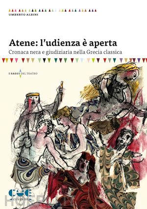 albini umberto - atene: l'udienza è aperta. cronaca nera e giudiziaria nella grecia classica