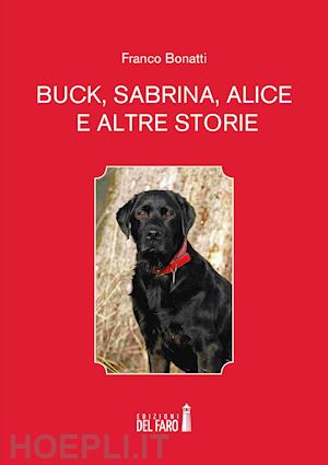 bonatti franco - buck, sabrina, alice e altre storie