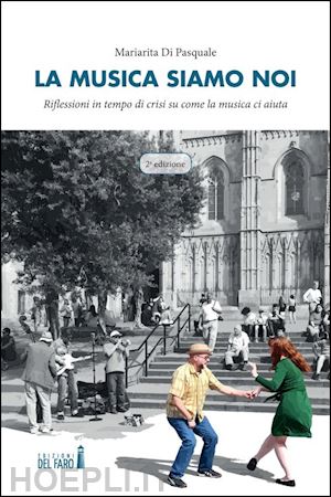 di pasquale mariarita - la musica siamo noi. riflessioni in tempo di crisi su come la musica ci aiuta