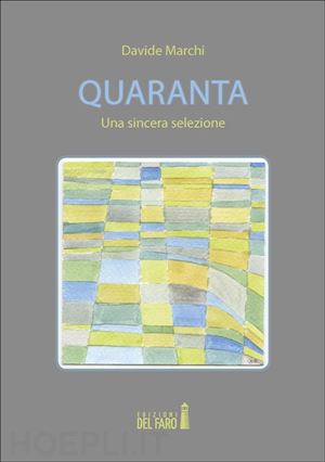 davide marchi - quaranta. una sincera selezione