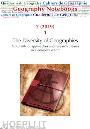 vv. aa.; zanolin giacomo (curatore) - geography notebooks. vol 2, no 1 (2019). the diversity of geographies. a plurality of approaches and research themes in a complex world