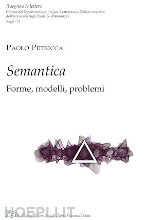 petricca paolo - semantica. forme, modelli e problemi