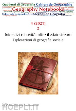 dumont i. (curatore); gambazza g. (curatore); gamberoni e. (curatore) - geography notebooks 4/2, 2021: interstizi e novita': oltre il mainstream.