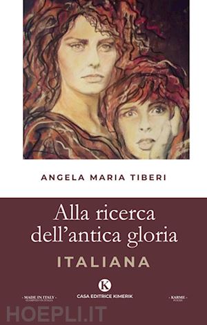 tiberi angela maria - alla ricerca dell'antica gloria italiana