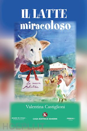 castiglioni valentina - il latte miracoloso. ediz. illustrata