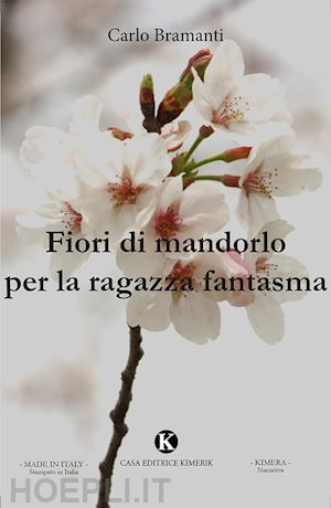 bramanti carlo - fiori di mandorlo per la ragazza fantasma