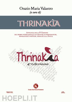valastro o. m. (curatore) - thrinakia. antologia della 4ª edizione del premio internazionale di scritture au