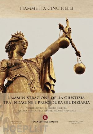 cincinelli fiammetta - amministrazione della giustizia tra indagine e procedura giudiziaria. profili st