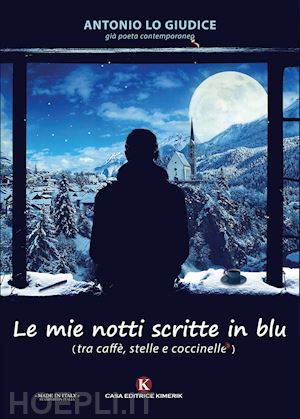 lo giudice antonio - le mie notti scritte in blu. (tra caffe', stelle e coccinelle)