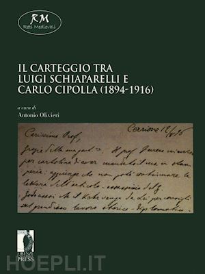 olivieri a.(curatore) - il carteggio tra luigi schiaparelli e carlo cipolla (1894-1916)