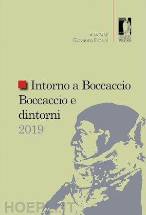 frosini g. (curatore) - intorno a boccaccio/boccaccio e dintorni 2019