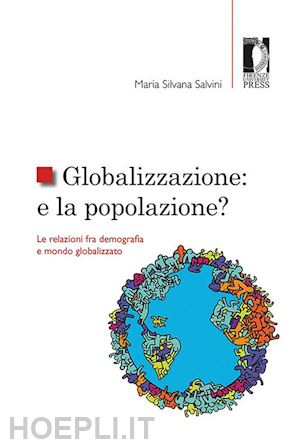 salvini maria silvana - globalizzazione: e la popolazione? le relazioni fra demografia e mondo globalizz