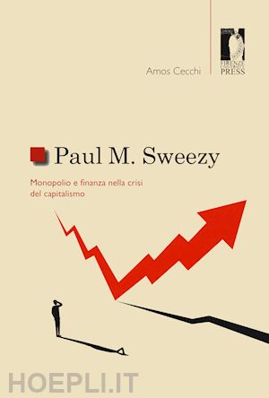 cecchi amos - paul m. sweezy - monopolio e finanza nella crisi del capitalismo