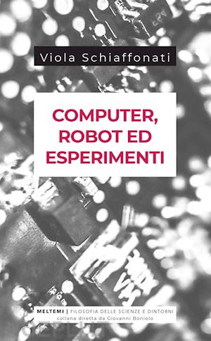 schiaffonati viola - computer, robot ed esperimenti