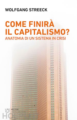 streeck wolfgang - come finira' il capitalismo?