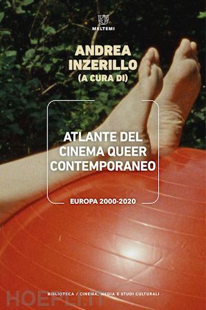 inzerillo a. (curatore) - atlante del cinema queer contemporaneo. europa 2000-2020