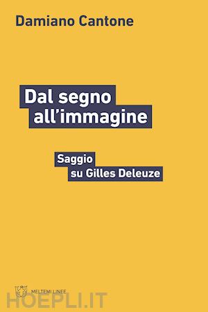 cantone damiano - dal segno all'immagine. saggio su gilles deleuze